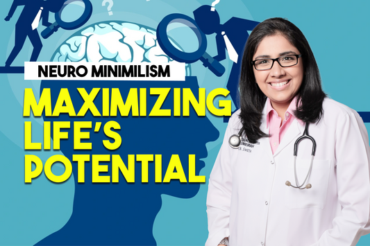Neuro Minimalism: Maximizing Life's Potential